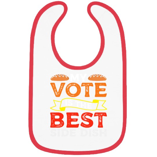 My Vote Is The Best Side Dish Bread Baker Voter Bibs