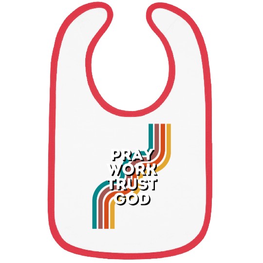 Pray Work Trust God Bibs