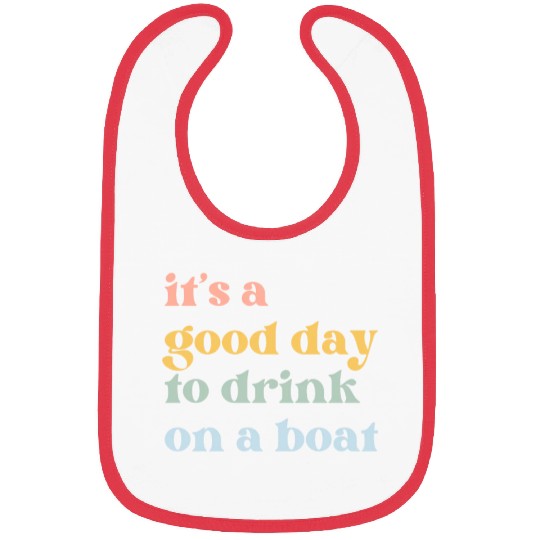 It's a Good Day to Drink on a Boat Bibs