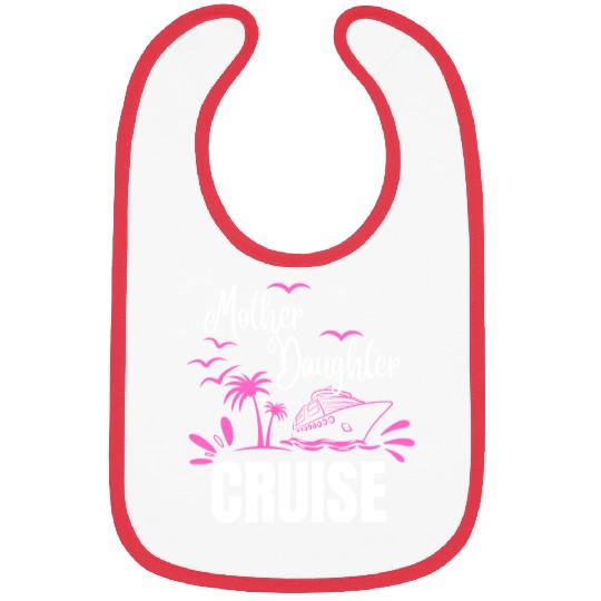 Cruise Ship Mother Daughter Cruise Funny Cruise Bibs