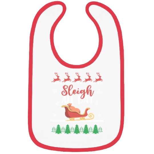 Sleigh all Day Funny Holiday Ugly Christmas Themed Bibs