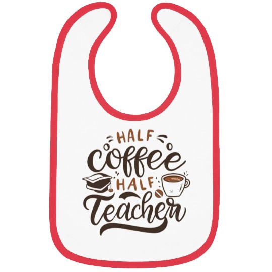 Half Coffee Half Teacher Funny Inspirational Retro Bibs