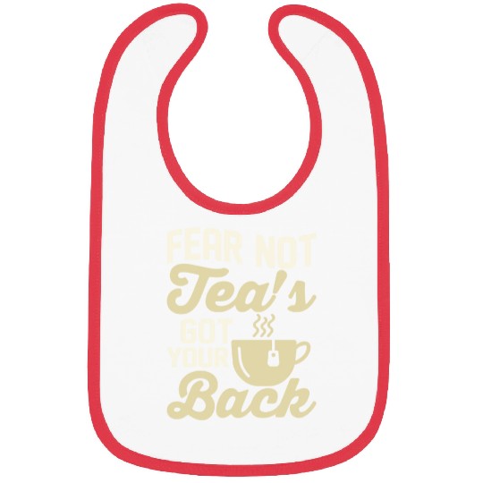 Fear not, tea's got your back Tea Bag Mug Tea Drin Bibs