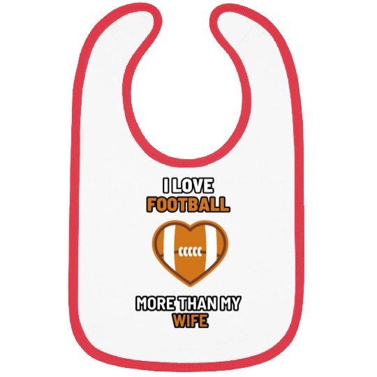 I love football more than my wife - funny design Bibs