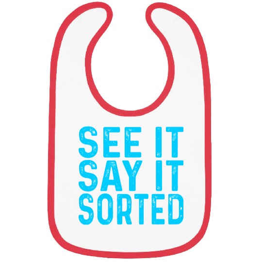 see it say it sorted meme Bibs