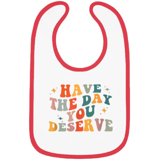 Vintage Have The Day You Deserve Bibs