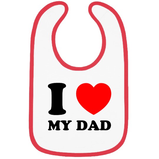 I love (heart) my dad Bibs
