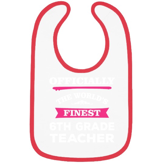 The World's Finest 6th Grade Teacher Bibs