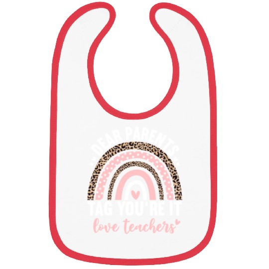 Dear Parents Tag You're It Love Teachers Leopard Bibs