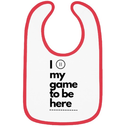 I paused my game to be here Bibs