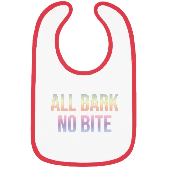 ALL BARK NO BITE Bibs