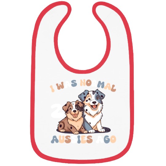 Australian Shepherd I Was Normal 2 Aussies Ago Bibs