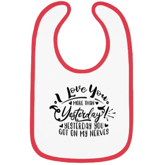 I Love You More Than Yesterday Bibs