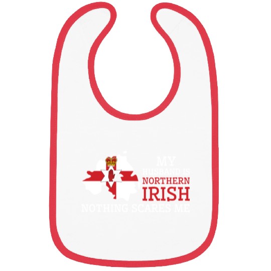 Nothing Scares Me My Wife Is Northern Irish Bibs
