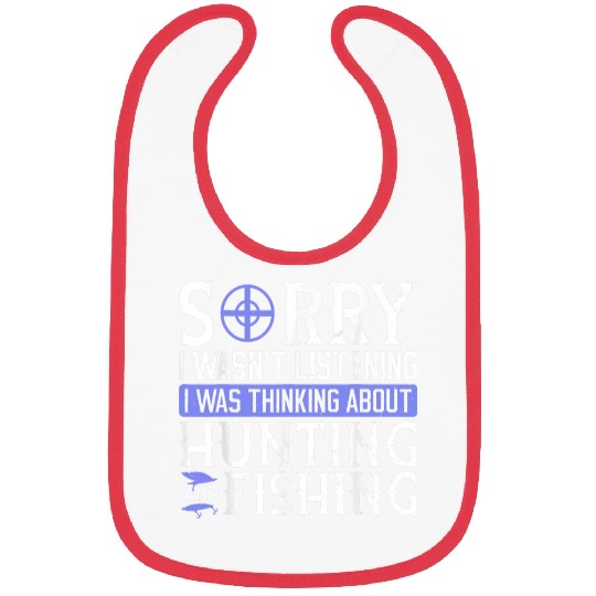 Sorry I wasn't Listening I was Thinking About Fish Bibs