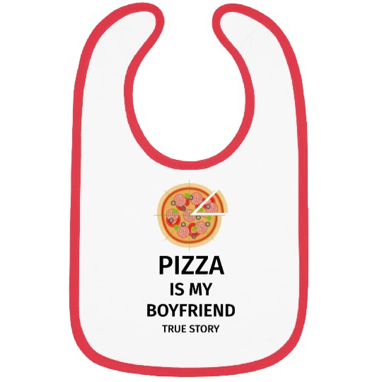 PIZZA is my Boyfriend - Girlfriend True Story Bibs