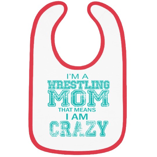 Crazy Wrestling Mom Passion Is Gift Bibs