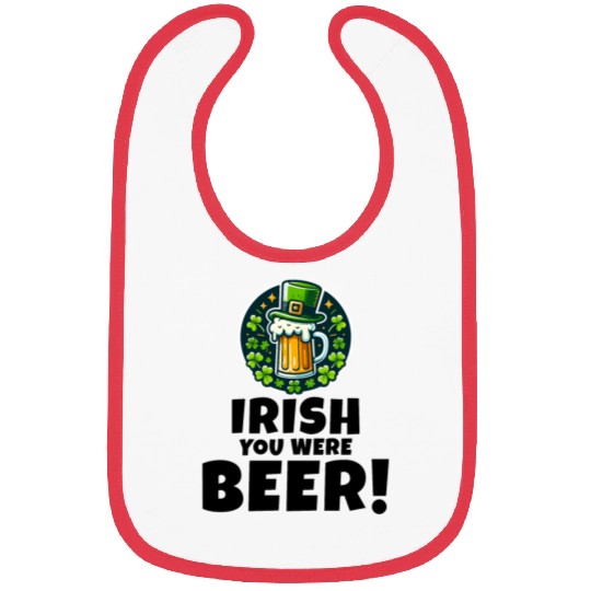 Irish You Were Beer: Funny St. Patrick's Day Bibs