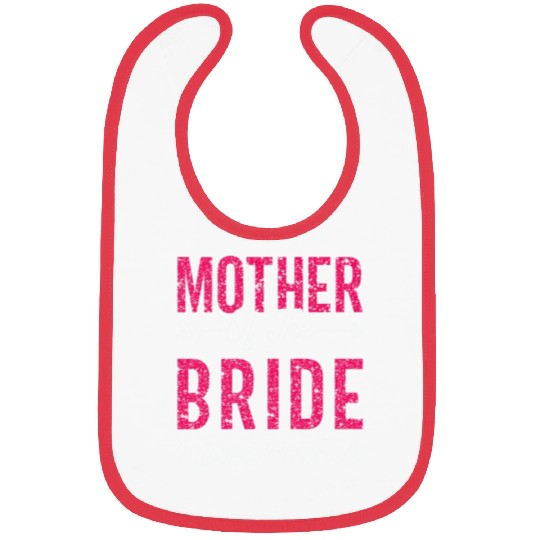 Mother of the Bride I Loved Her First Bride Bibs