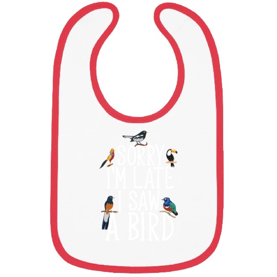Sorry I'M Late I Saw A Bird Cute Bird Lover Bibs