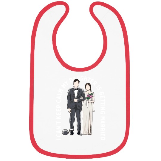 Keep Calm My Daughter Is Getting Married Wedding Bibs