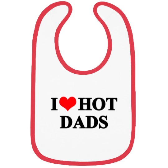 I Love Hot Dads Bibs