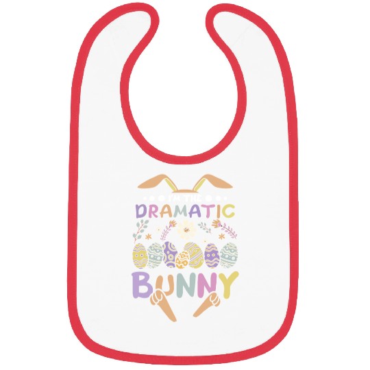 I'm The Dramatic Bunny Easter Day Bibs