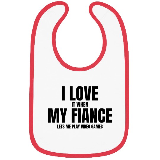 I Love It When My Fiance Lets Me Play Video Games Bibs