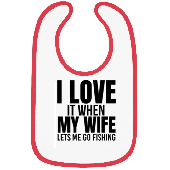 I Love It When My Wife Lets Me Go Fishing Bibs
