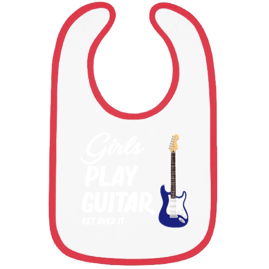 Girls Play Guitar. Get Over It. Female Guitarist Bibs