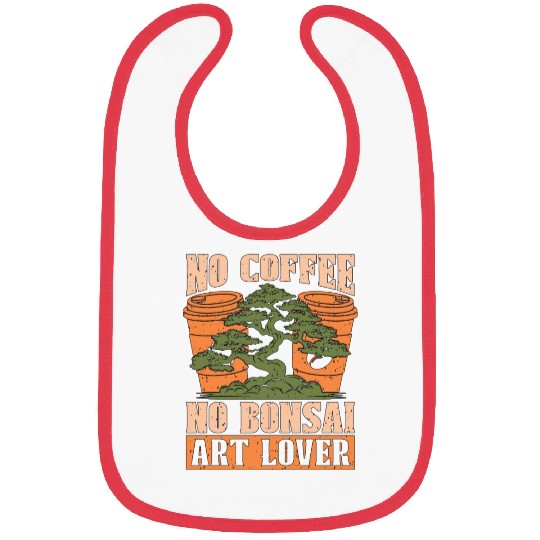 Bonsai Art Love No Coffee No Garden Coffee Lover Bibs