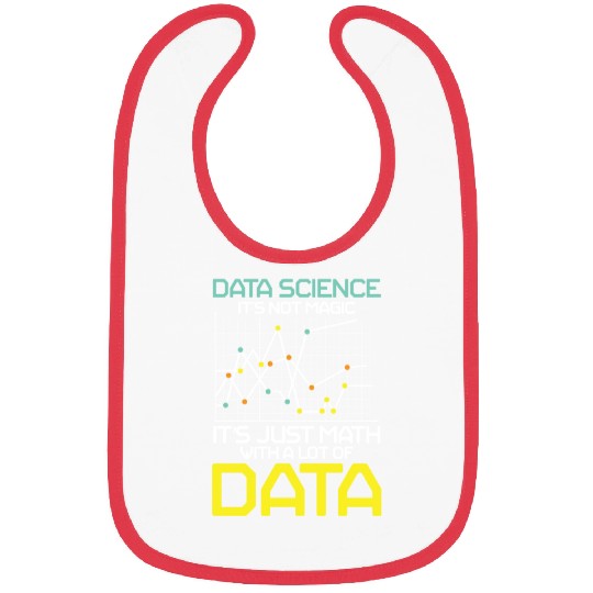 Data Science It's Not Magic It's Just Math Data Bibs