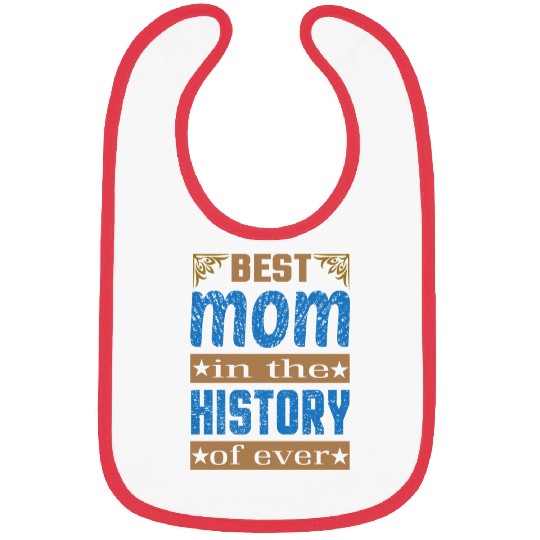 Best Mom in the history of ever Bibs