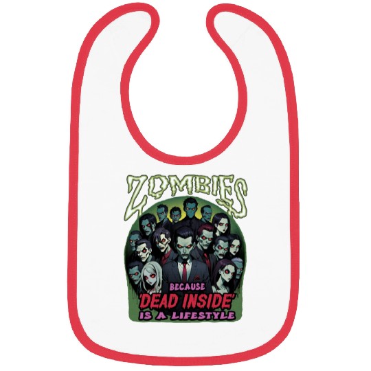 Zombies, because dead inside is a lifestyle! Bibs