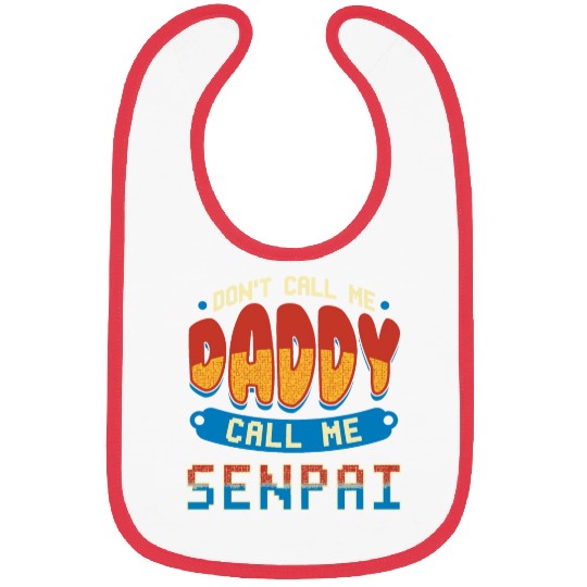 dont call me daddy call me senpai 2 Bibs