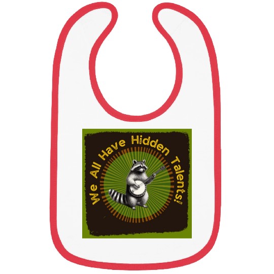 Funny Raccoon Design - We All Have Hidden Talents Bibs
