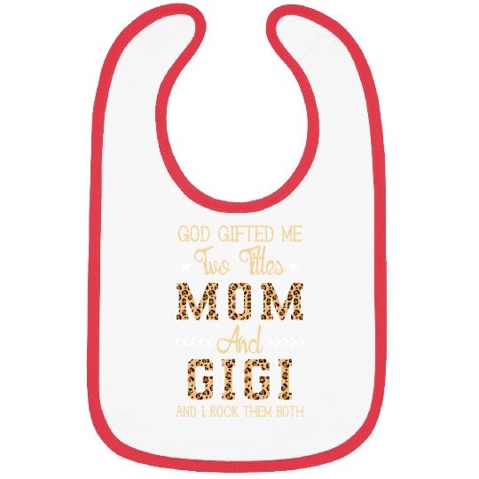 god gifted me two titles Mom Gigi Leopard Mother's Bibs