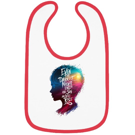 "even the darkest night end and sun and will rise" Bibs