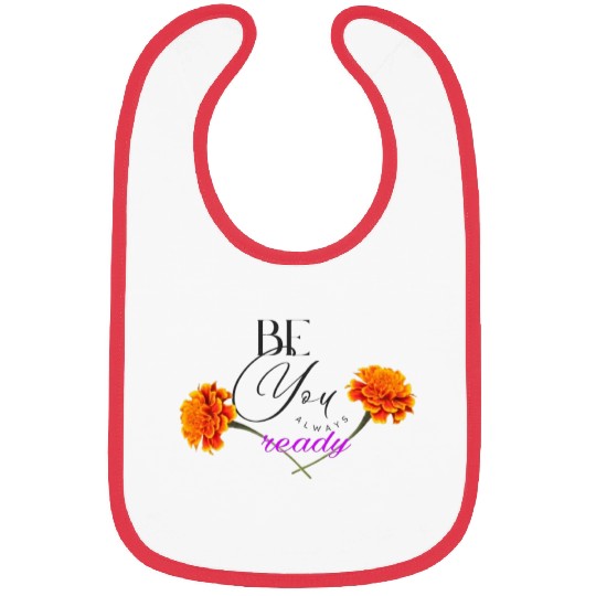 "Be Always Ready and Flourish" Inspirational Flowe Bibs