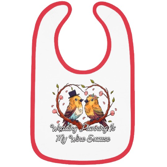 Wedding Planning Is Wine Excuse Drinking Wedding P Bibs