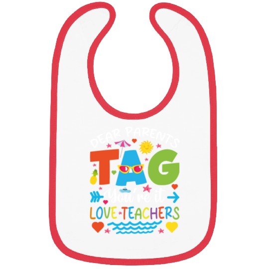 Dear Parents Tag You're It Love Teachers Bibs