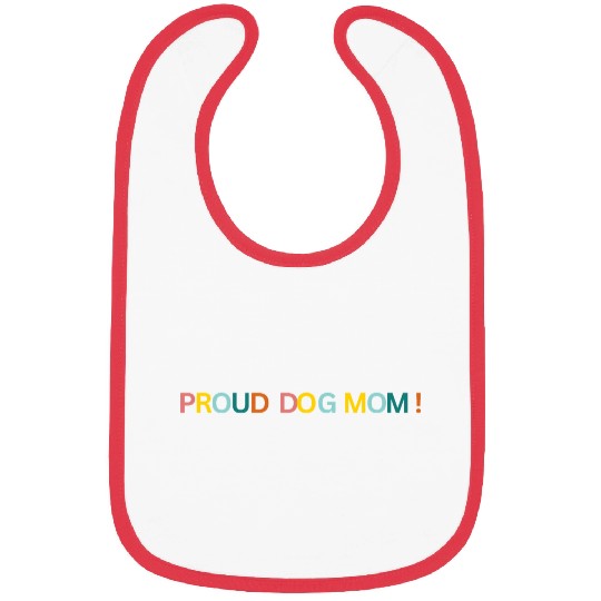 Proud Dog Mom! Text Graphic Bibs