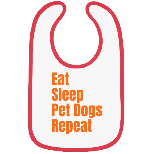 Eat Sleep Pet Dogs Repeat: A Lifestyle Collection Bibs