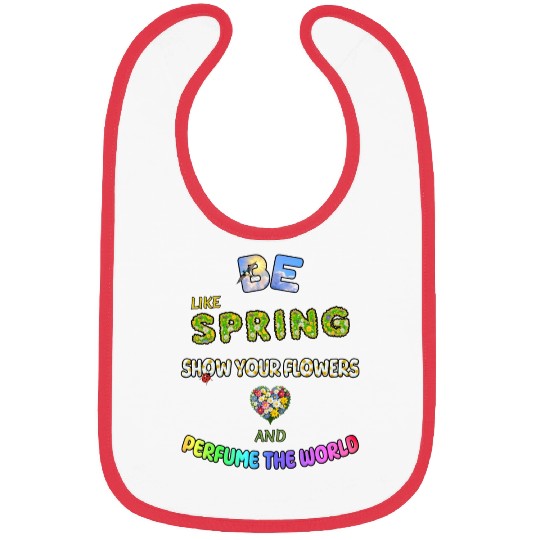 BE LIKE SPRING, SHOW YOUR FLOWERS AND... Bibs