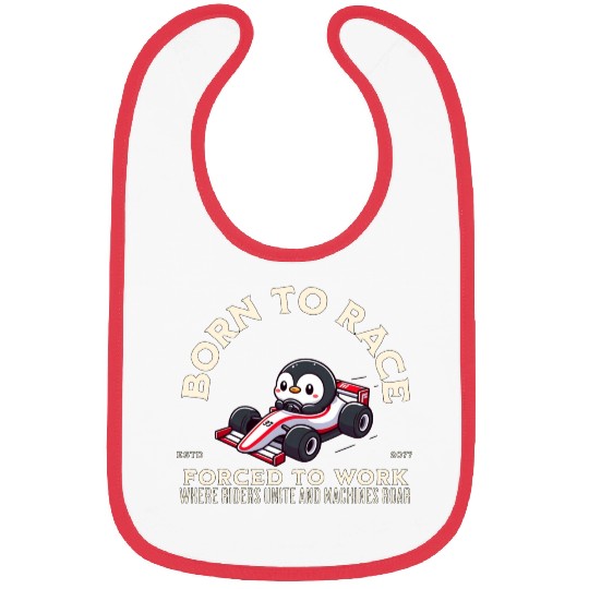 Born To Race Forced To Work Penguin Bibs