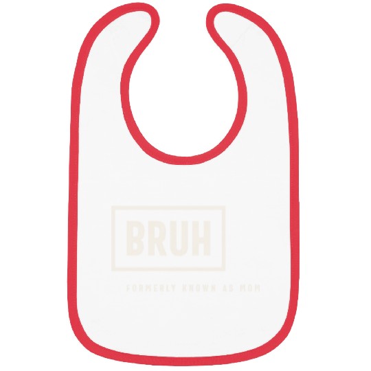 Formerly Known As Mom: Hilarious Mother's Day Bruh Bibs