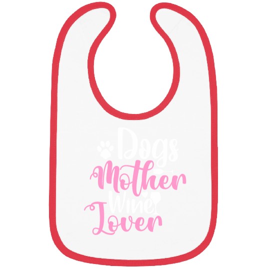 Dogs Mother Wine Lover Bibs