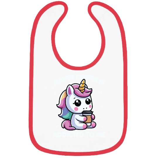Maybe Coffee Is Addicted To Me Unicorn Funny Bibs