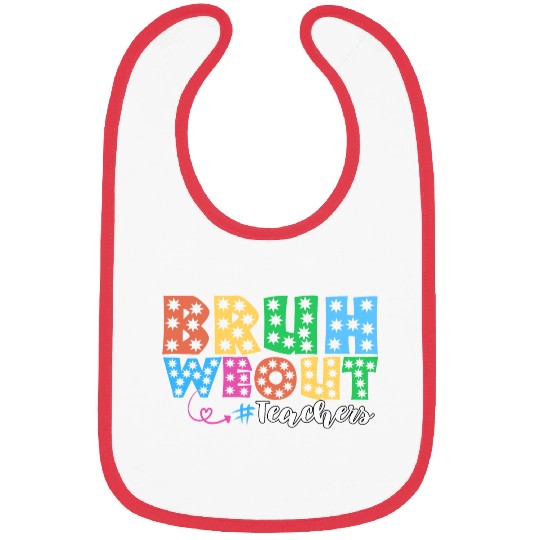 Bruh We Out Teachers summer teacher lovers Bibs