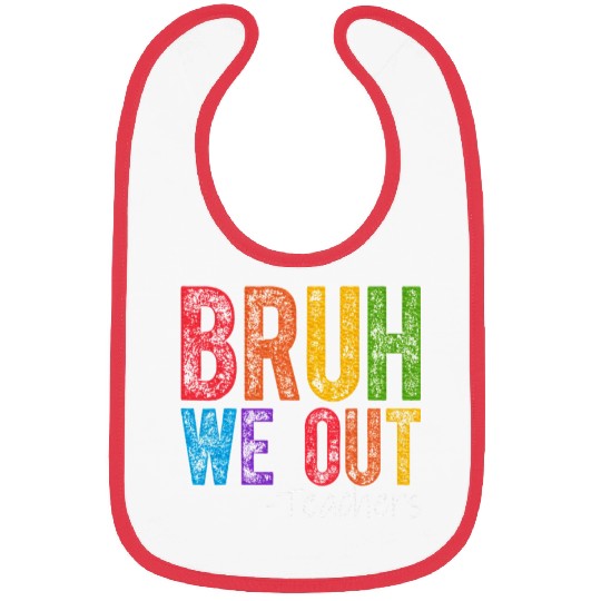 Bruh We Out Teachers End Of School Year Teacher Bibs